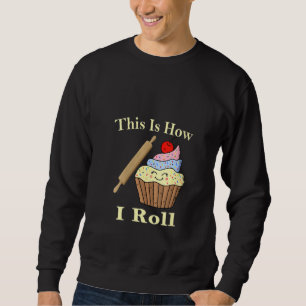 Sweatshirt Les Femmes C'Est Comme Ça Que Je Roule Boulangerie