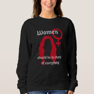 Sweatshirt Les Femmes Devraient Être Responsables De Tout Ce 