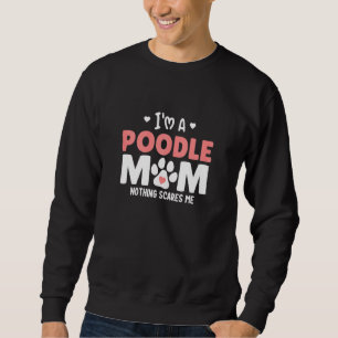 Sweatshirt Les Femmes Je Suis Une Mère De Poodle Rien Ne Me F