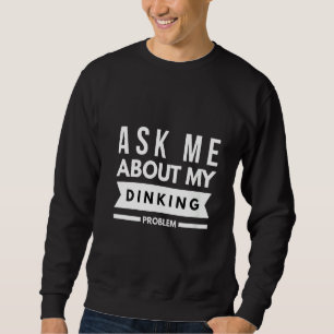 Sweatshirt Les Femmes Me Demandent Mon Problème De Dinking Pi
