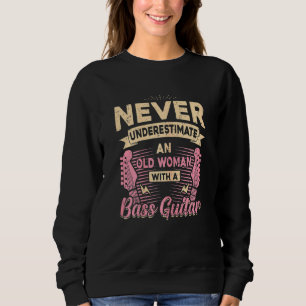 Sweatshirt Les Femmes Ne Sous-Estiment Jamais Une Vieille Fem