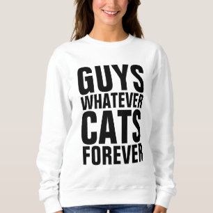 SWEATSHIRT LES GARS QUOI QUE CE SOIT LES CHATS POUR TOUJOURS 