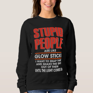 Sweatshirt Les Gens Stupides Sont Comme Des Baguettes Lumineu