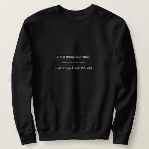 Sweatshirt Les grandes choses prennent du temps