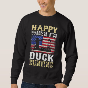 Sweatshirt Les Hommes Heureux Quand Je Chasse Au Canard Chass