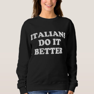 Sweatshirt Les Italiens Le Font Mieux Italien Italia Citation