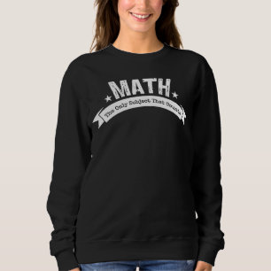 Sweatshirt Les Maths Le Seul Sujet Qui Compte