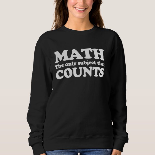 Sweatshirt Les Maths Le Seul Sujet Qui Compte (Devant)