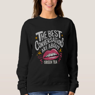 Sweatshirt Les Meilleures Conversations Portent Sur Le Thé Ve
