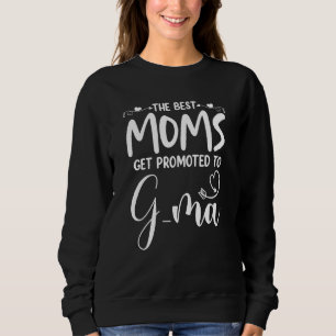 Sweatshirt Les Meilleures Moms Sont Promues À G Ma Fière Gran