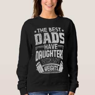Sweatshirt Les Meilleurs Pères Ont Des Filles Qui Levent Des