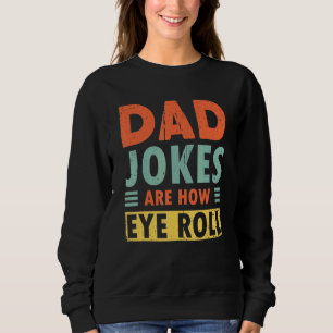 Sweatshirt Les Mens Papa Blagues Sont Comment Les Yeux Roll P