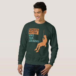 Sweatshirt Les moments comptent, rendez-les légendaires