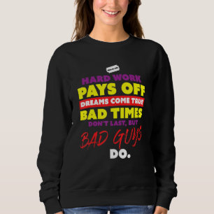 Sweatshirt Les oeuvres dures payent les rêves deviennent une 