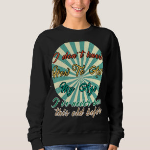 Sweatshirt Les personnes âgées disent que je ne sais pas comm