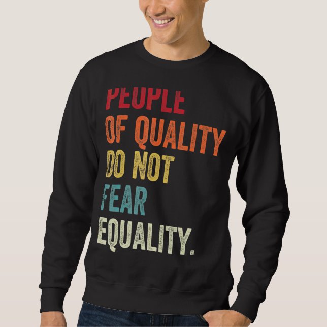 Sweatshirt Les Personnes De Qualité Ne Craignent Pas L'Égalit (Devant)
