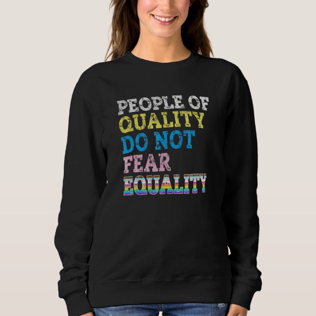 Sweatshirt Les Personnes De Qualité Ne Craignent Pas L'Égalit (Devant)