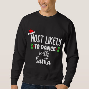 Sweatshirt Les Plus Susceptibles De Danse Avec Père Noël Fami