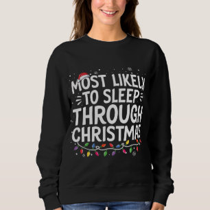 Sweatshirt Les Plus Susceptibles De Dormir À Travers Noël Fam