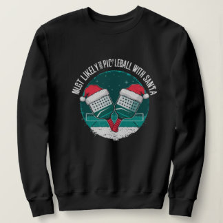 Sweatshirt Les plus susceptibles de jouer au Pickleball avec