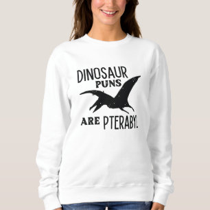 Sweatshirt Les Puns De Dinosaure Sont Ptérabyle
