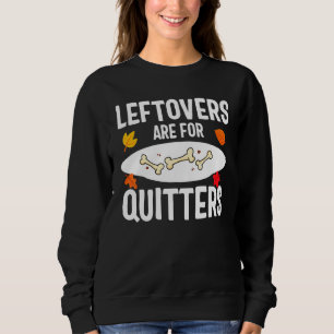 Sweatshirt Les Restes Sont Pour Les Quitters Thanksgiving Tur
