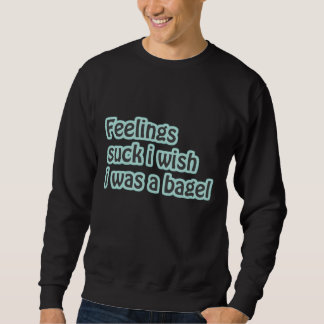 Sweatshirt Les "sentiments me sucent souhaitent je qu'aie été
