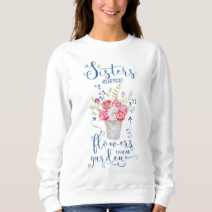 Sweatshirt Les soeurs sont les fleurs différentes de la mêm