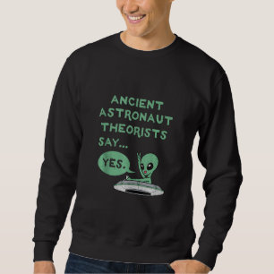 Sweatshirt Les Théoristes Des Astronautes Anciens Disent Oui 