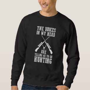 Sweatshirt Les voix dans ma tête me disent d'aller chasser