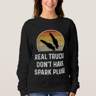 Sweatshirt Les vrais camions n'ont pas de bougies d'allumage