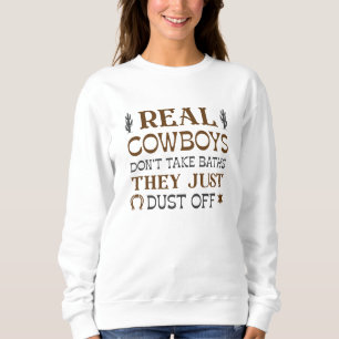 Sweatshirt Les vrais cowboys ne prennent pas de bains, ils to