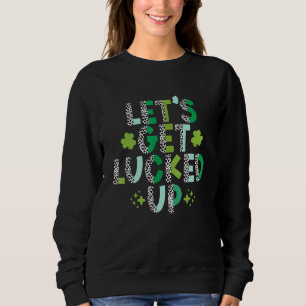 Sweatshirt Let's Get Lucked Up