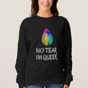 Sweatshirt LGBTQ - Pas de larmes, je suis queer - Fierté de l
