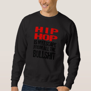 Sweatshirt L'Hip hop Est Mon Échappement De Tous Les Bullshit