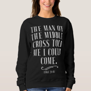 Sweatshirt L'Homme De La Croix Du Milieu M'A Dit Que Je Pouva