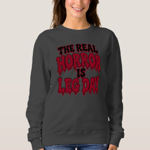 Sweatshirt L'horreur réelle est le jour de leg en Halloween d
