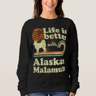 Sweatshirt Life Better Alaskien Malamute Vintage Chien Maman