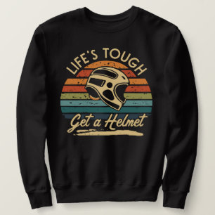Sweatshirt Lifes Tough Obtenez un homme casque, Life Tough