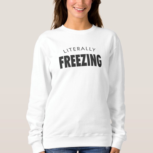Sweatshirt Literally Freezing (Devant)