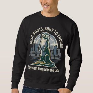 Sweatshirt Loutre aux racines irlandaises construite pour dur