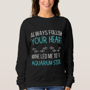 Sweatshirt Love Fish Tank Aquarium Suivez votre coeur Aquariu