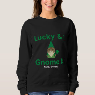 Sweatshirt Lucky & I Gnome ça drôle Chat sarcastique St Patr