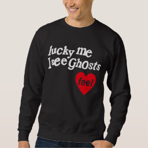 Sweatshirt Lucky Me Je Vois Des Fantômes