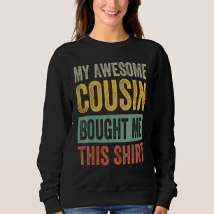 Sweatshirt Ma cousine géniale m'a acheté cette chemise - Drôl