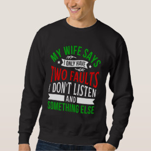 Sweatshirt Ma femme dit que je n'ai que deux Faults Écouter e