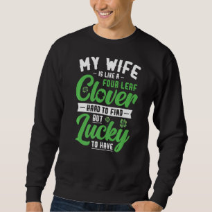 Sweatshirt Ma femme est comme un jour de St Patrick à quatre