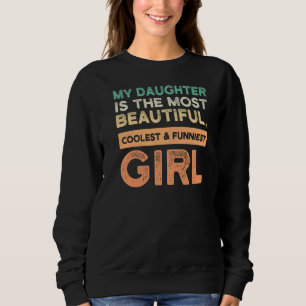 Sweatshirt Ma Fille Est La Plus Belle Fille