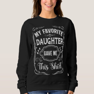 Sweatshirt Ma Fille Favorite M'A Donné Cette Fête des pères