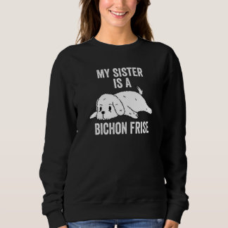 Sweatshirt Ma Soeur Est Un Chien Frise De Bichon